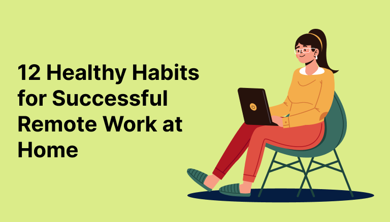 12 Healthy Habits for Successful Remote Work at Home